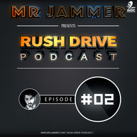 Rush Drive Podcast Episode #02 By Mr Jammer by AIDC