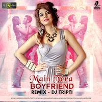 Main Tera Boy Friend (Remix) - Dj Tripti by AIDC