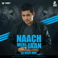 Naach Meri Jaan (Tubelight) - DJ Vispi Mix by AIDC