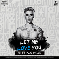 Let Me Love You - DJ Faizan Remix by AIDC