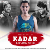 Kadar (Remix) - Mankirt Aulakh - DJ Pummy by AIDC