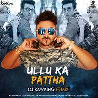 Ullu Ka Pattha (Remix) - Dj RawKing by AIDC
