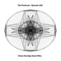 The Poeticast - Episode 162 (Tomo Hachiga Guest Mix) by The Poeticast