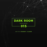 DRS Apr17 - Dark Room Sessions 015 by Donny Carr