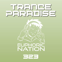 Trance Paradise 323 by Euphoric Nation
