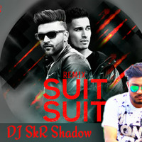 Suit Suit-Remix DJ SkR Shadow,Guru Randhawa Feat Arjun by Dj SkR Shadow