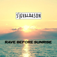 Rave Before Sunrise [FREE DOWNLOAD] by DJ Sigvaldason
