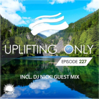 Ori Uplift - Uplifting Only 227 [No Talking] (incl. DJ Nicki Guestmix) (June 15, 2017) by DriftaBeatz.COM