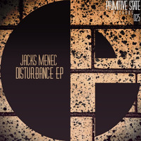 PSR025 : Jacks Menec - Disturbance (Original Mix) by Primitive State Records
