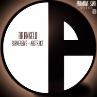 PSR020 : Brankelo - Subversive (Original Mix) by Primitive State Records
