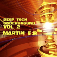 Deep Tech Underground VOL 2 by Martin E.R