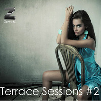 Terrace Sessions #2 by Zen K