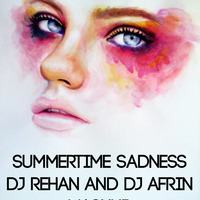 SummerTime Sadness (MASHUP) Dj Rehan And Dj Afrin by Dj Rehan