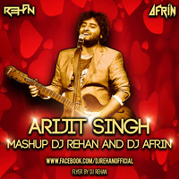 Arijit Singh Mashup Dj Rehan And Dj Afrin by Dj Rehan