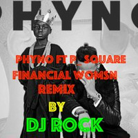 Phyno Ft P Square  Financial Woman Remix By DJ ROCK.mp3 by Djrock Eghosa