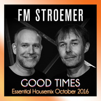 FM STROEMER -  Good Times Essential Housemix October 2016 | www.fmstroemer.de by Marcel Strömer | FM STROEMER
