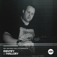 IDENTIFY 08/06/2017 - Mallory by IDENTIFY