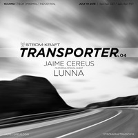 TRANSPORTER RADIO #04  - Jaime Cereus by STROM:KRAFT Radio