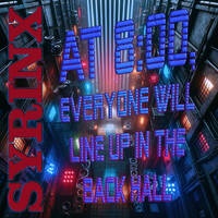 AT 8:00, EVERYONE WILL LINE UP IN THE BACK HALL by Syrinx
