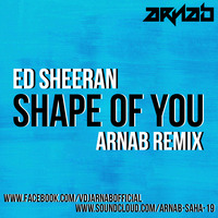 Shape Of You (ARNAB Remix) by ARNAB