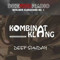 Deep Sunday 05.03.17 - Kombinat Klang by Brother_Ruden - Kombinat Klang