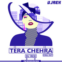 TERA CHEHRA(CHILLOUT) - DJ REX OFFICIAL by DJ KWID OFFICIAL ✅™