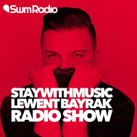 Lewent Bayrak - Staywithmusic Radio Show #27 by TDSmix