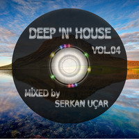 Serkan Uçar - Deep N'House Podcast Vol.04 by TDSmix