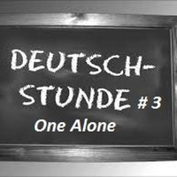One Alone - Deutschstunde  Part 3 by One Alone