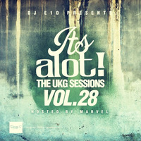 It's A Lot! The UKG Sessions, Vol. 28 (Hosted by Marvel) by DJ E1D