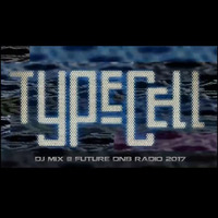 Typecell - DJ Mix at Future DNB Radio 2017 by Typecell