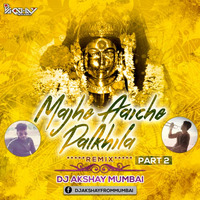 Majhe Aaiche Palkhila ( Part 2 ) - Dj Akshay Mumbai by Dj  Akshay