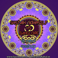 DJ Rahul - Sustain Yourself Vs Banglore ( Private Edit Mix ) by RAHUL VERMA