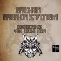 BRIAN BRAINSTORM - DANGEROUS / YUH DEAD NOW [KTN008] - Out now!!! by Brian Brainstorm