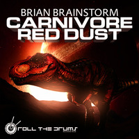 BRIAN BRAINSTORM - RED DUST / CARNIVORE [RTD004] - Out now! by Brian Brainstorm