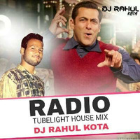 Radio  Tubelight -House Mix-DjRahul Kota Rajasthan by Dj Rahul Kota Rajasthan