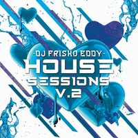 Dj Frisko Eddy - House Sessions V.2 (May-2017) by djfriskoeddy