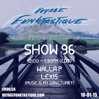 Voyage Funktastique Show #96 With Lexis (Music Is My Sanctuary) 01/10/15 by Walla P