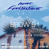 Voyage Funktastique Show #91 With Todd Shima 27/08/15 by Walla P