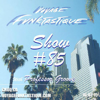 Voyage Funktastique Show #85 With Professor Groove (WEFUNK Radio) 16/07/15 by Walla P