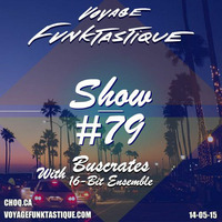 Voyage Funktastique Show #79 With Buscrates 16-Bit Ensemble 14/05/15 by Walla P