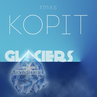 Skwish Fish - Glaciers (Kopit RMX) by Kopit