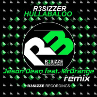 R3sizzer - Hullabaloo (Jason Dean &amp; MrOrange Bootleg) [FREE DL] by MrOrange (Dj & Producer)