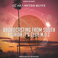 LC aka Metro Beatz - Club M.O.C. (Aired On MOCRadio.com 3-18-17) by Metro Beatz