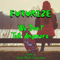 We Don't Talk Anymore (FUTURIZE Bootleg)[FREE DOWNLOAD] by FUTURIZE