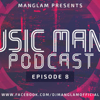 Music Mania Podcast EP 8 by MANGLAM