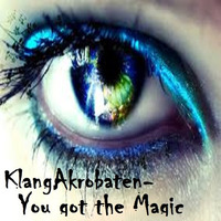 You Got The Magic (Mixtape)18.06.2015 by KlangAkrobaten