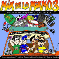 Max De Lo Mixmo 3 by Willy Deejay by MIXES Y MEGAMIXES