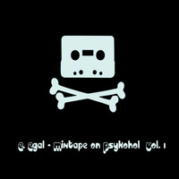 E. Egal - Mixtape on Psykohol Vol. 1 by Psykologne