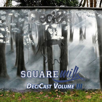 Square Milk - DeciCast Volume III by DeciBel (AUS)